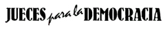 Jueces por la Democracia emite un comunicado cr�tico sobre "c�digo de buenas pr�cticas entre el sector bancario" para la daci�n en pago