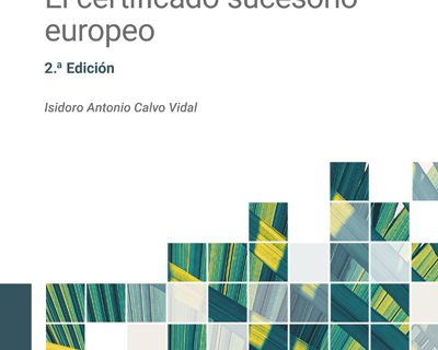 El certificado sucesorio europeo, del notario Isidoro Antonio Calvo Vidal